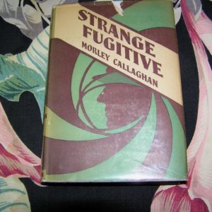 MORLEY CALLAGHAN  Strange Fugitive 1st  Ed.