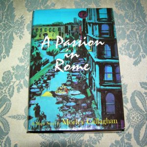 MORLEY CALLAGHAN  Passion in Rome  1st  Ed.