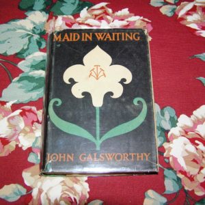 JOHN GALSWORTHY Maid in Waiting 1st UK Ed.
