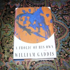 WILLIAM GADDIS A Frolic of His Own 1st Ed.