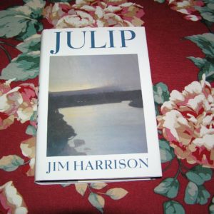 JIM HARRISON   Julip  1st  Ed.