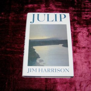 JIM HARRISON   Julip  1st  Ed.
