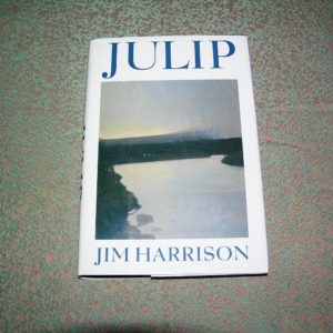 JIM HARRISON   Julip  1st  Ed.