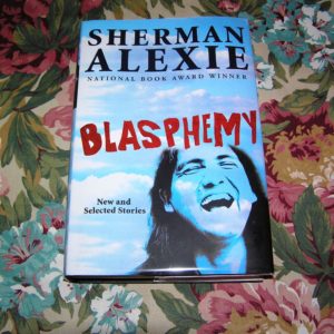 SHERMAN ALEXIE Blasphemy 1st/3rd SIGNED
