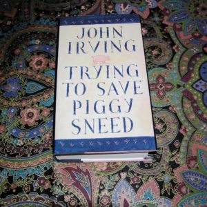JOHN IRVING Trying to Save Piggy Sneed 1st  Ed