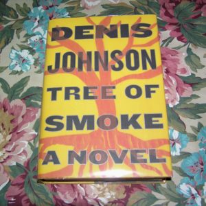 DENIS JOHNSON Tree of Smoke 1st Ed.