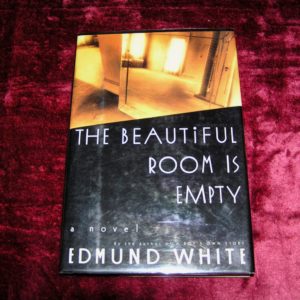 EDMUND WHITE  The Beautiful Room is Empty 1st  Ed.
