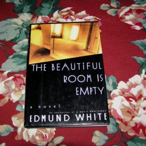 EDMUND WHITE  The Beautiful Room is Empty 1st  Ed.