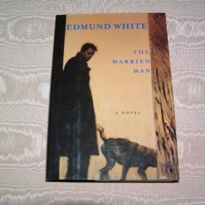 EDMUND WHITE  The Married Man 1st  Ed.