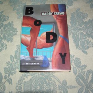 HARRY CREWS Body 1st Ed
