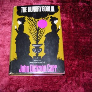 JOHN DICKSON CARR  The Hungry Goblin  1st  Ed.