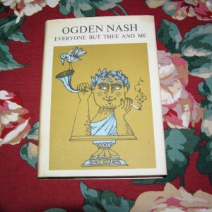 OGDEN NASH  Everyone But Thee and Me  1st  Ed.