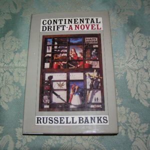 RUSSELL BANKS  Continential Drift  1st  Ed.