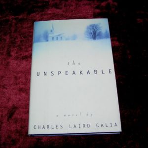 CHARLES LAIRD CALIA  The Unspeakable  1st  Ed