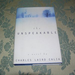CHARLES LAIRD CALIA  The Unspeakable  1st  Ed