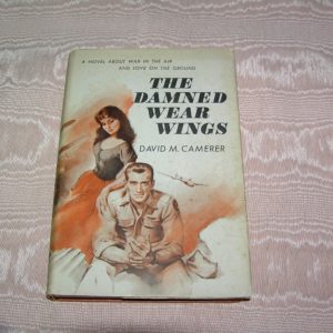 DAVID M. CAMERER The Damned Wear Wings 1st Ed