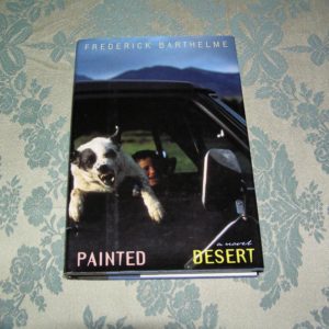 FREDERICK BARTHELME  Painted Desert  1st Ed.
