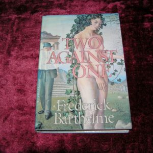 FREDERICK BARTHELME Two Against One 1st Ed.