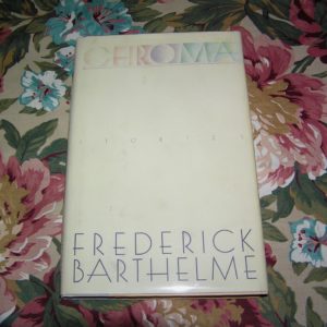 FREDERICK BARTHELME  Chroma  1st  Ed.