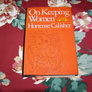 HORTENSE CALISHER On Keeping Women 1st Ed.
