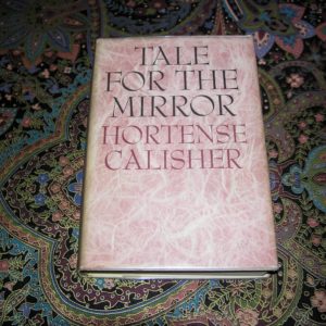 HORTENSE CALISHER Tale for the Mirror 1st Ed.