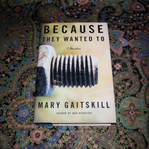 MARY GAITSKILL  Because They Wanted To 1st  Ed.