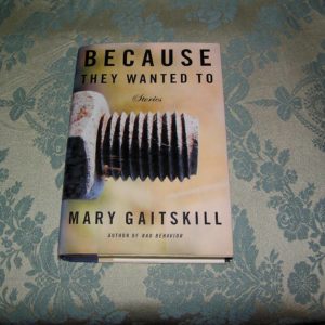 MARY GAITSKILL  Because They Wanted To 1st  Ed.