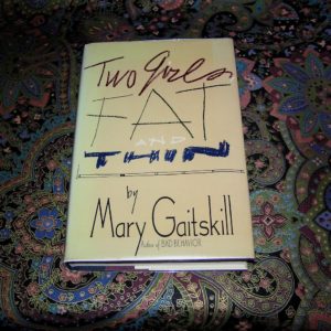 MARY GAITSKILL  Two Girls, Fat and Thin  1st  Ed.