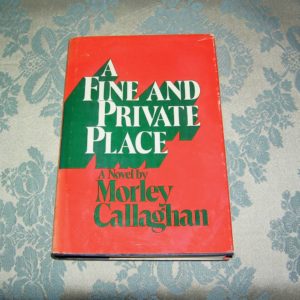 MORLEY CALLAGHAN A Fine and Private Place Review 1st Ed.