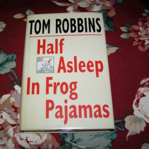 TOM ROBBINS Half Asleep in Frog Pajamas 1st Ed.