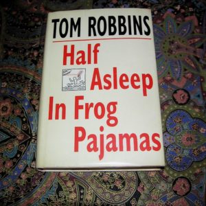 TOM ROBBINS Half Asleep in Frog Pajamas 1st Ed.
