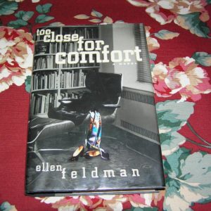 ELLEN FELDMAN  Too Close for Comfort  1st  Ed.