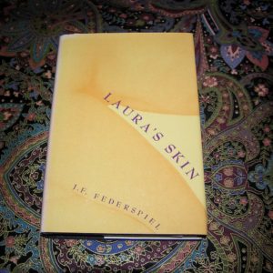 J.F. FEDERSPIEL  Laura's Skin  1st  Ed.