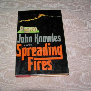 JOHN KNOWLES Spreading Fires  1st  Ed.