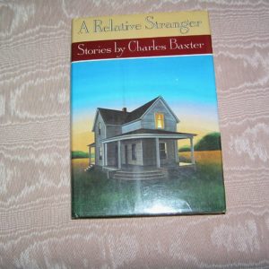 CHARLES BAXTER  A Relative Stranger  1st  Ed.