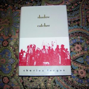 CHARLES FERGUS  Shadow Catcher  1st  Ed.
