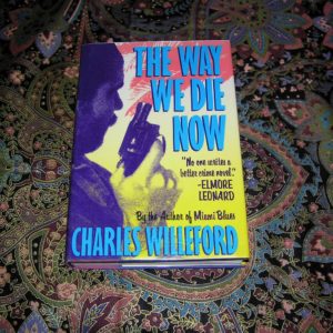 CHARLES WILLEFORD The Way We Die Now  1st  Ed.