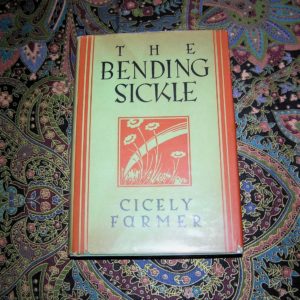 CICELY FARMER The Bending Sickle 1st Ed.