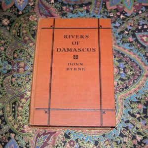 DONN BYRNE  Rivers of Damascus  1st  Ed.