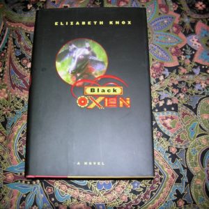 ELIZABETH KNOX  Black Oxen  1st  Ed.