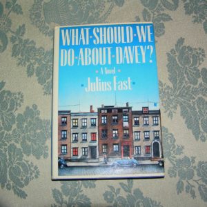 JULIUS FAST  What Should We Do About Davey?  1st  Ed.