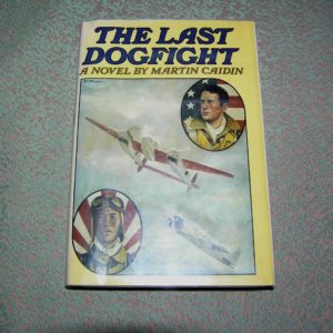 MARTIN CAIDIN The Last Dogfight  1st  Ed.