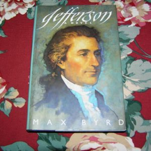 MAX BYRD  Jefferson, A Novel  1st  Ed.