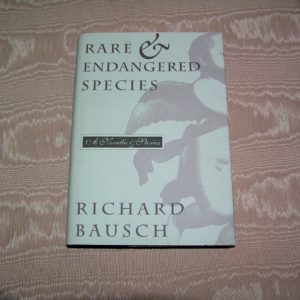 RICHARD BAUSCH  Rare and Endangered Species 1st/2nd  Ed.
