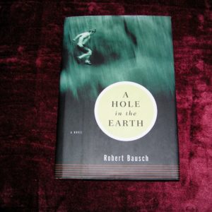 ROBERT BAUSCH  A Hole in the Earth  1st  Ed.