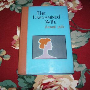 SHERRIL JAFFE The Unexamined Wife 1st Ed.