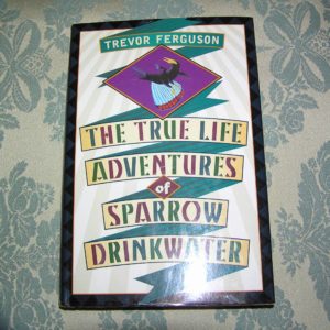 TREVOR FRERGUSON True Life Adventures of Sparrow Drinkwater 1st Ed.