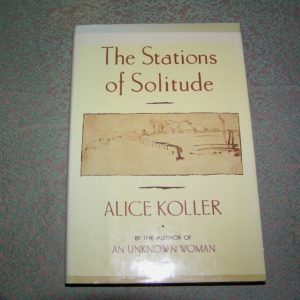 ALICE KOLLER Stations of Solitude 1st Ed.