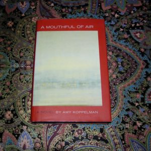 AMY KOPPELMAN A Mouthful of Air 1st Ed.