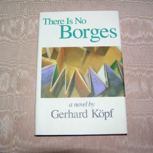 GERHARD KOPF There is No Borges 1st Ed.